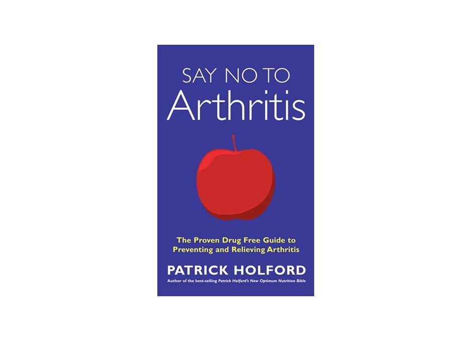 Say No To Arthritis by Patrick Holford