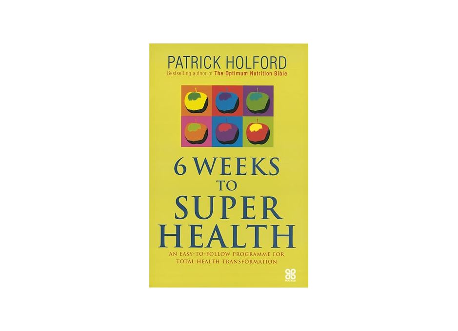 6 Weeks to Super Health by Patrick Holford