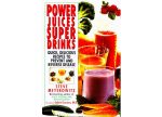 Power Juices Super Drinks by Steve Meyerowitz