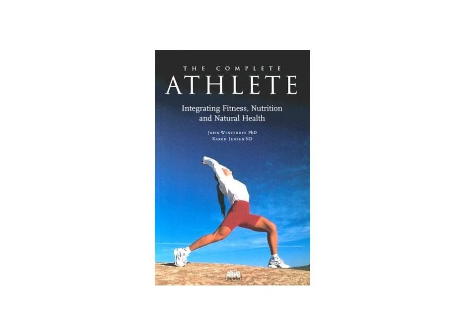 The Complete Athlete by John Winterdyk & Karen Jensen