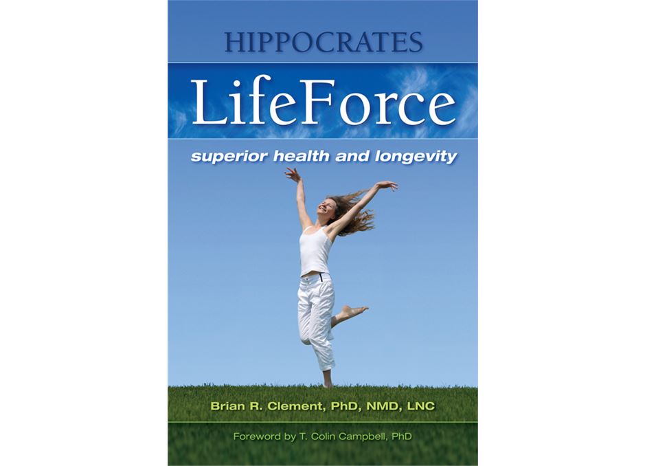Hippocrates Lifeforce by Brian R. Clement