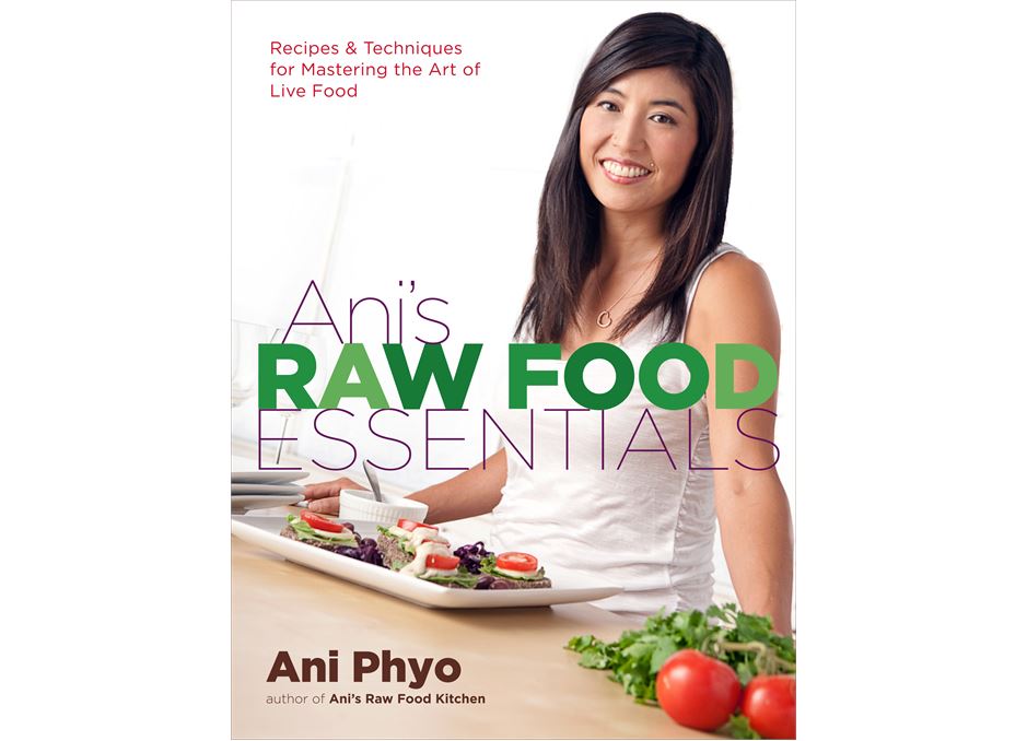 Ani's Raw Food Essentials by Ani Phyo